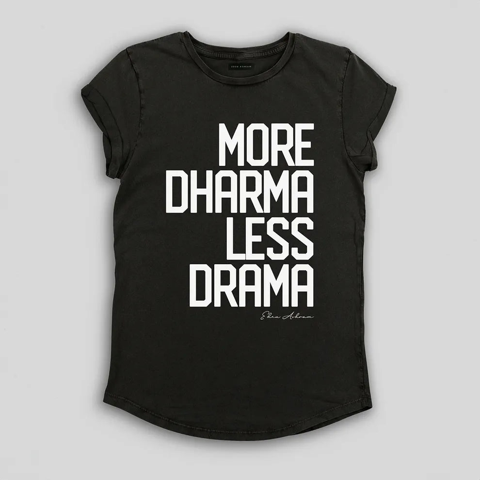 More Dharma Less Drama - Rolled Sleeve T-Shirt in Stonewash Black